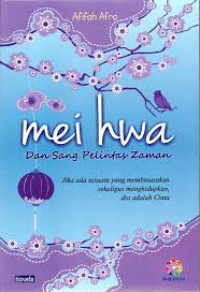 Image of Mei Hwa : Dan Sang Pelintas Zaman
